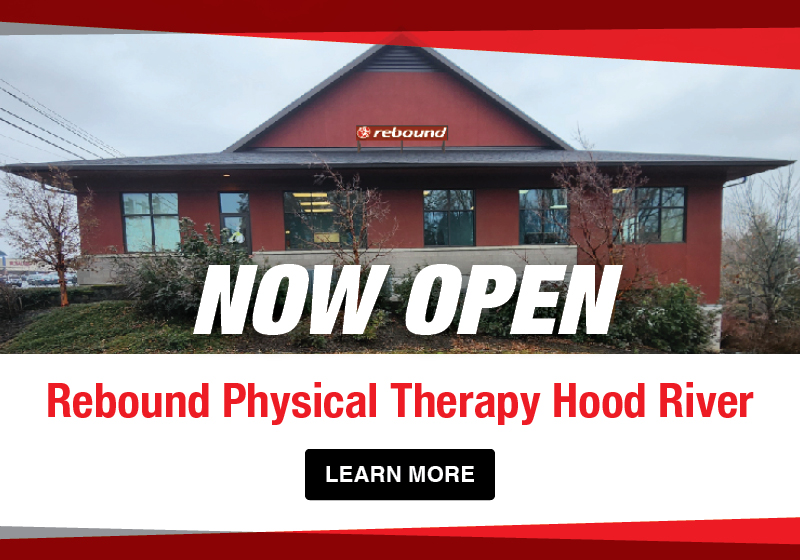 Now Open – Rebound Physical Therapy Hood River