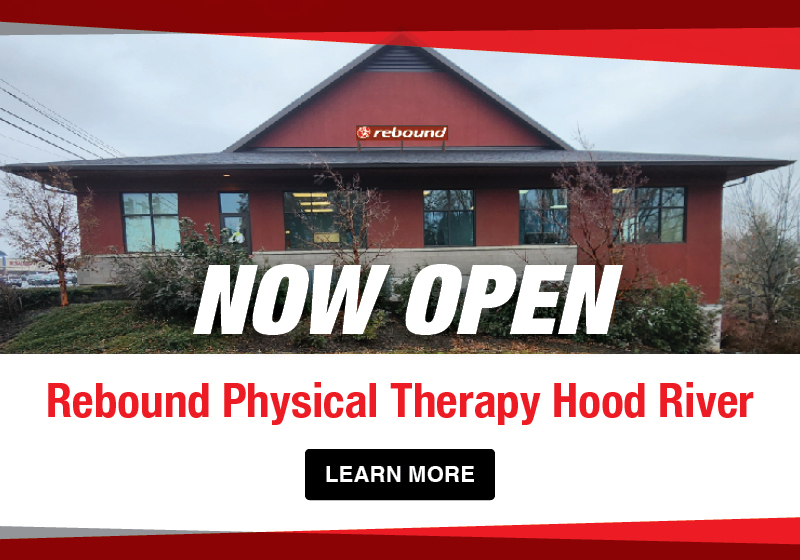 Now Open – Rebound Physical Therapy Hood River